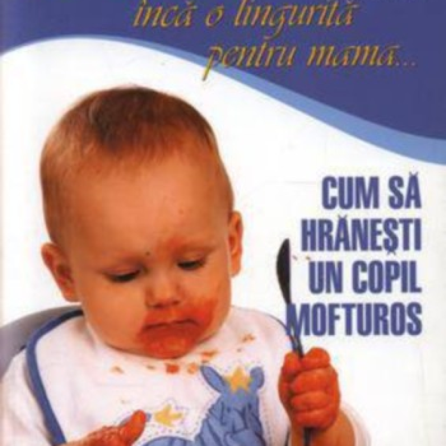 Cum sa hranesti un copil mofturos